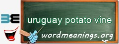 WordMeaning blackboard for uruguay potato vine